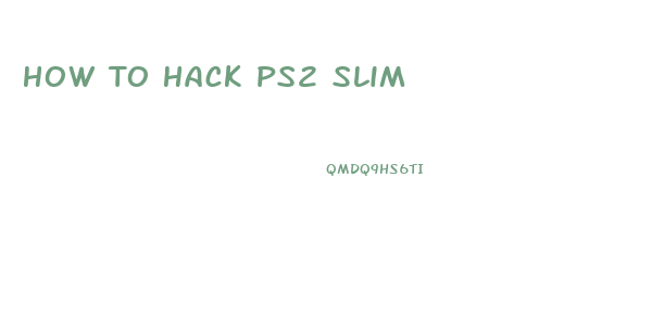 How To Hack Ps2 Slim