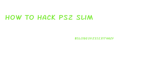 How To Hack Ps2 Slim