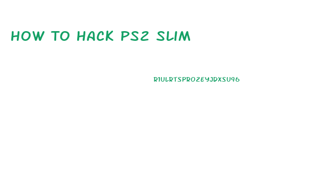 How To Hack Ps2 Slim