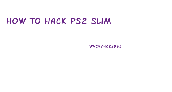 How To Hack Ps2 Slim