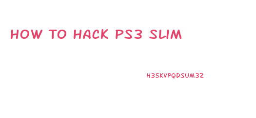 How To Hack Ps3 Slim