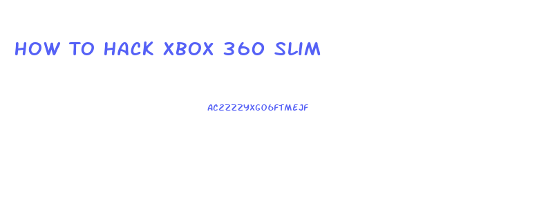 How To Hack Xbox 360 Slim