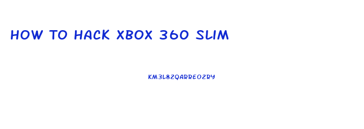 How To Hack Xbox 360 Slim