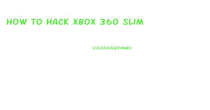 How To Hack Xbox 360 Slim