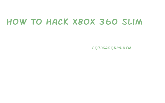 How To Hack Xbox 360 Slim
