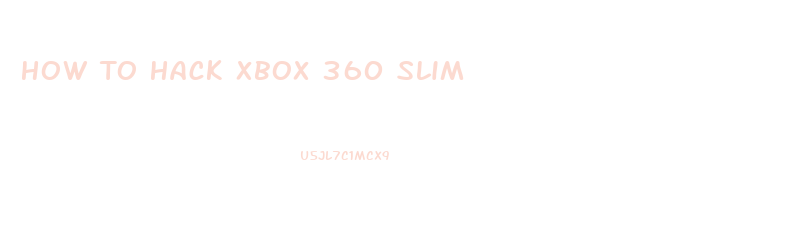 How To Hack Xbox 360 Slim