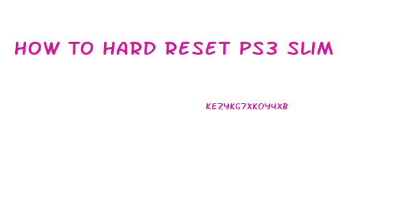 How To Hard Reset Ps3 Slim