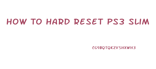 How To Hard Reset Ps3 Slim