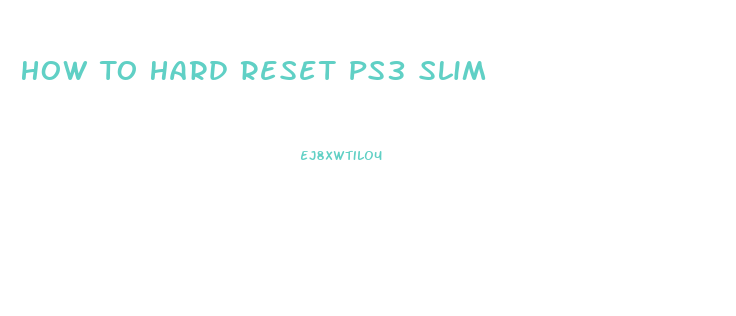 How To Hard Reset Ps3 Slim