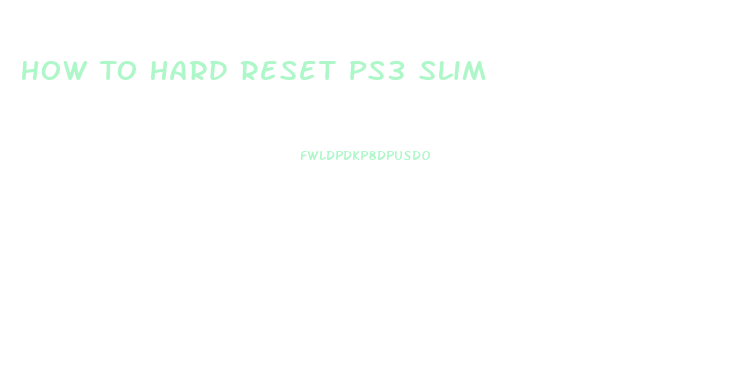 How To Hard Reset Ps3 Slim