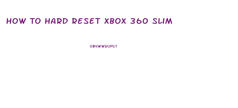 How To Hard Reset Xbox 360 Slim