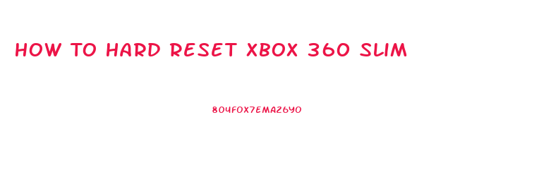 How To Hard Reset Xbox 360 Slim