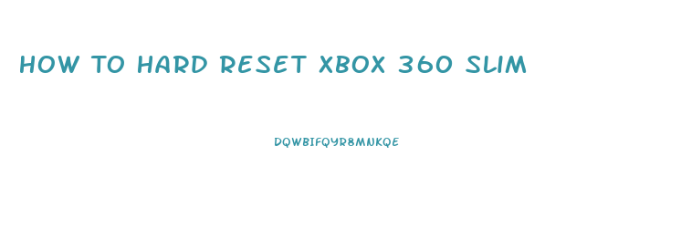 How To Hard Reset Xbox 360 Slim