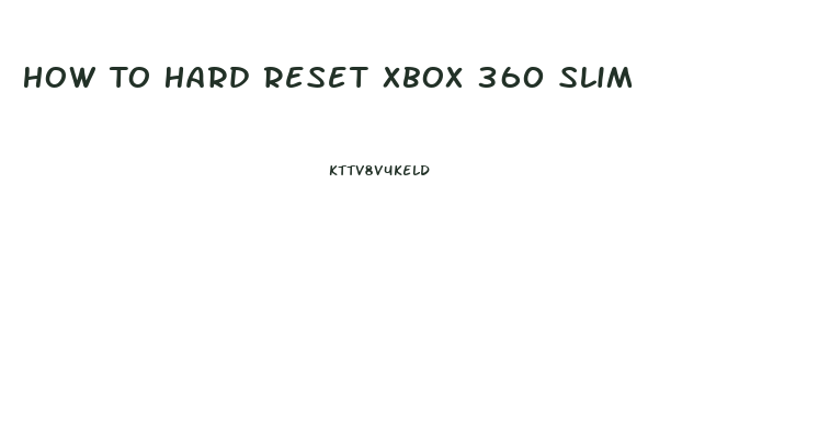 How To Hard Reset Xbox 360 Slim