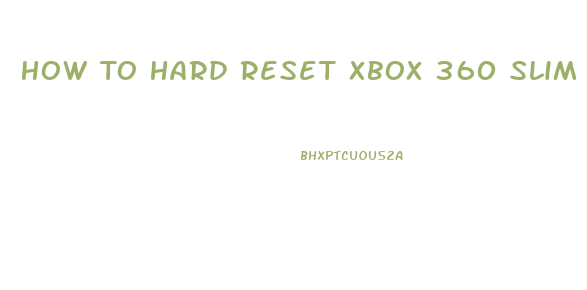 How To Hard Reset Xbox 360 Slim