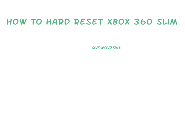 How To Hard Reset Xbox 360 Slim