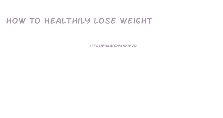 How To Healthily Lose Weight