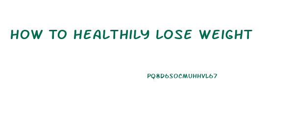 How To Healthily Lose Weight