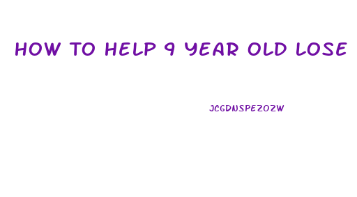 How To Help 9 Year Old Lose Weight