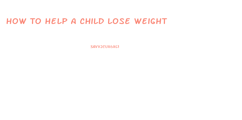 How To Help A Child Lose Weight