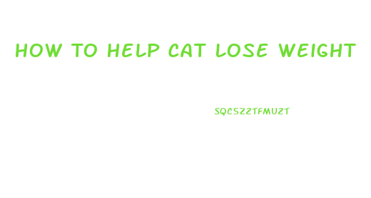 How To Help Cat Lose Weight