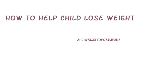 How To Help Child Lose Weight