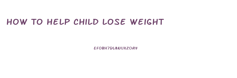 How To Help Child Lose Weight