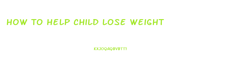 How To Help Child Lose Weight