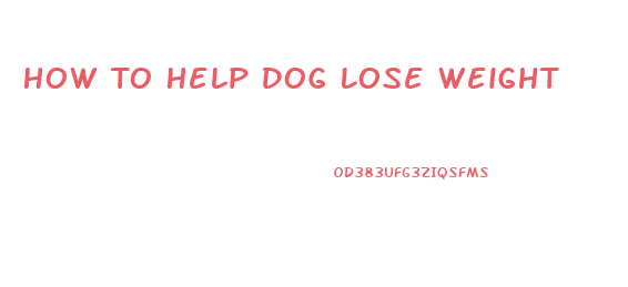 How To Help Dog Lose Weight