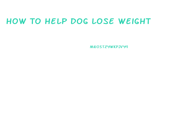 How To Help Dog Lose Weight