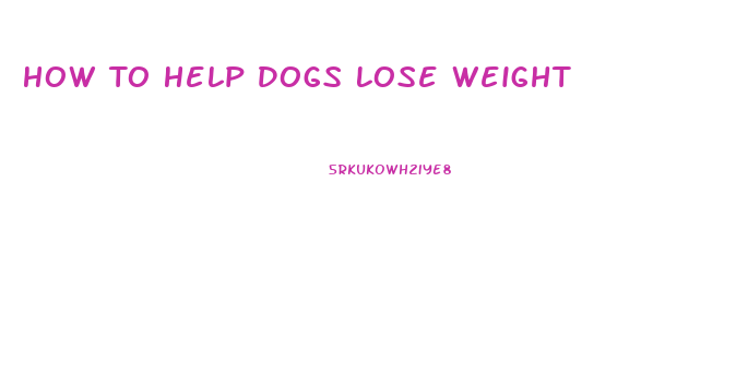 How To Help Dogs Lose Weight
