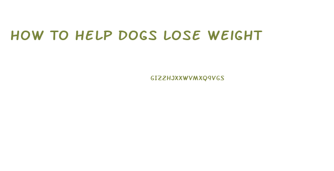 How To Help Dogs Lose Weight