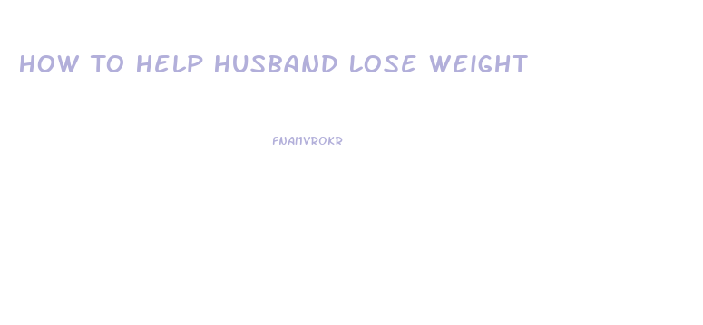 How To Help Husband Lose Weight