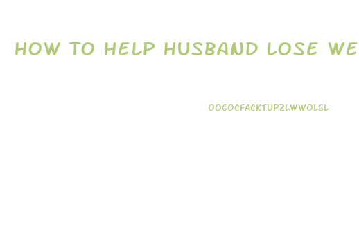 How To Help Husband Lose Weight