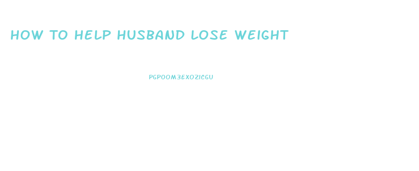 How To Help Husband Lose Weight