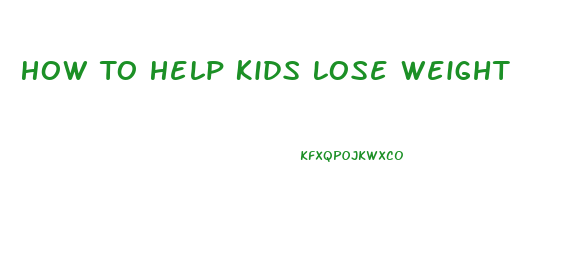 How To Help Kids Lose Weight