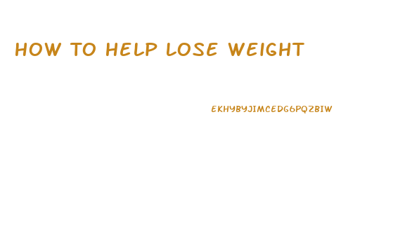 How To Help Lose Weight