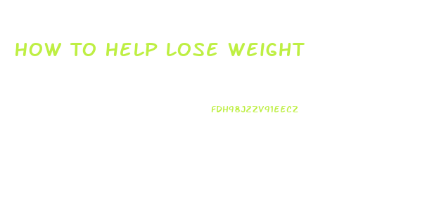 How To Help Lose Weight