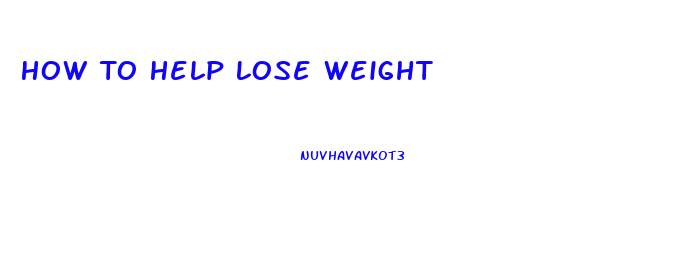 How To Help Lose Weight