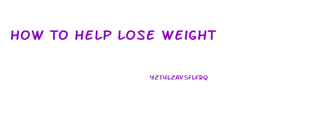 How To Help Lose Weight