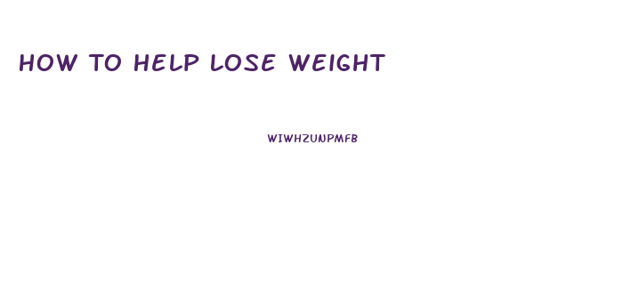 How To Help Lose Weight