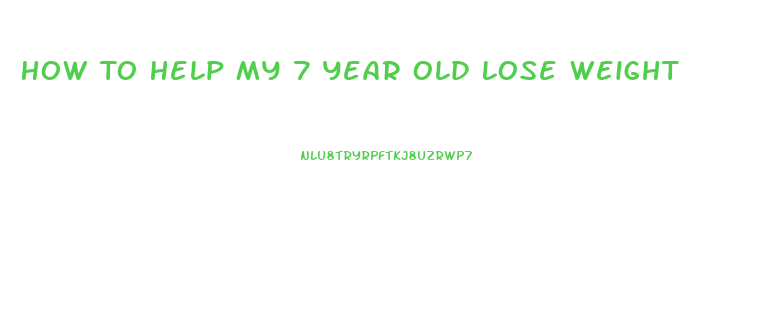 How To Help My 7 Year Old Lose Weight