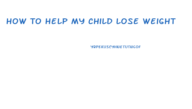 How To Help My Child Lose Weight