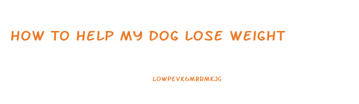 How To Help My Dog Lose Weight