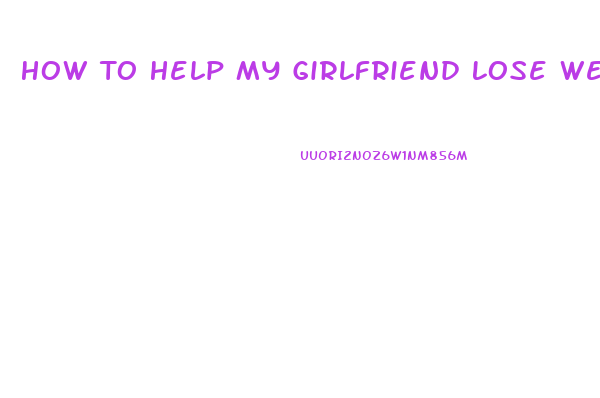 How To Help My Girlfriend Lose Weight