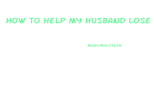 How To Help My Husband Lose Weight