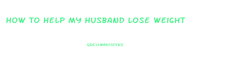 How To Help My Husband Lose Weight