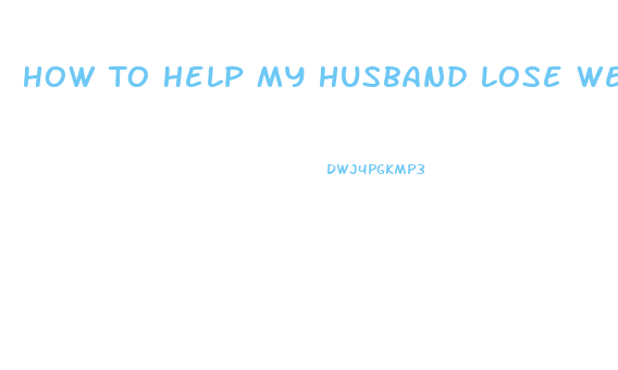 How To Help My Husband Lose Weight