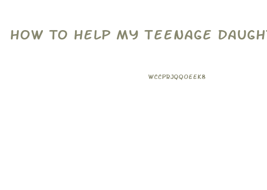 How To Help My Teenage Daughter Lose Weight