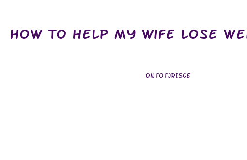 How To Help My Wife Lose Weight